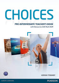 Choices Pre-Intermediate Teachers Book Choices Pre-Intermediate Teachers Book