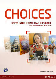 Choices Upper-Intermediate Teacher Book Choices Upper-Intermediate Teacher Book