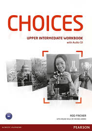 Choices Upper-Intermediate Workbook Choices Upper-Intermediate Workbook