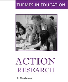 Action Research by Eileen Ferrance - Themes in Education Series Action Research by Eileen Ferrance - Themes in Education Series