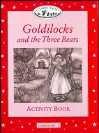 Goldilocks and the Three Bears Activity Book Elementary 1 - Classic Tales