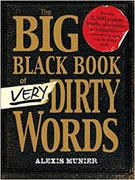 The Big Black Book of Very Dirty Words by Alexis Munier The Big Black Book of Very Dirty Words by Alexis Munier