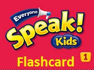 Everyone Speak Kids 1 Flashcards Everyone Speak Kids 1 Flashcards