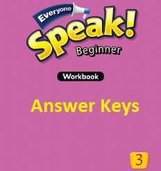 Everyone Speak Beginner 3 Workbook Keys Everyone Speak Beginner 3 Workbook Keys