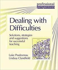 Dealing with Difficulties Solutions Strategies and Suggestions for Successful Teaching - Professional Perspectives