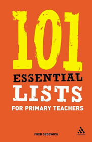 101 Essential Lists for Primary Teachers by Fred Sedgwick