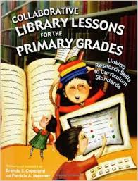Collaborative Library Lessons for the Primary Grades Linking Research Skills to Curriculum Standards Grades K-3 Collaborative Library Lessons for the Primary Grades Linking Research Skills to Curriculum Standards Grades K-3
