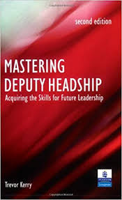 Mastering Deputy Headship 2nd Edition by Trevor Kerry Mastering Deputy Headship 2nd Edition by Trevor Kerry
