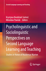 Psycholinguistic and Sociolinguistic Perspectives on Second Language Learning and Teaching Psycholinguistic and Sociolinguistic Perspectives on Second Language Learning and Teaching