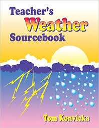 Teachers Weather Sourcebook by Tom Konvicka