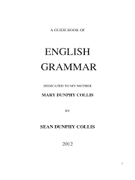 A Guide Book of English Grammar by Sean Dunphy Collis A Guide Book of English Grammar by Sean Dunphy Collis