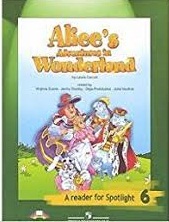 Alices Adventures in Wonderland A Reader for Spotlight 6 Alices Adventures in Wonderland A Reader for Spotlight 6