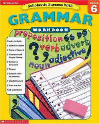 Scholastic Success With Grammar Workbook Grade 6 Scholastic Success With Grammar Workbook Grade 6