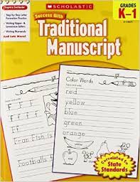 Scholastic Success with Traditional Manuscript Grades K-1 Scholastic Success with Traditional Manuscript Grades K-1