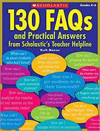 130 FAQS and Practical Answers From Scholastics Teacher Helpline 130 FAQS and Practical Answers From Scholastics Teacher Helpline
