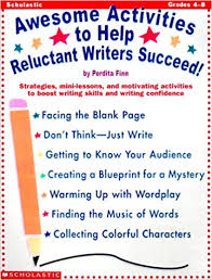 Awesome Activities to Help Reluctant Writers Succeed by Perdita Finn Awesome Activities to Help Reluctant Writers Succeed by Perdita Finn