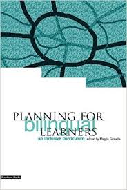 Planning for Bilingual Learners An Inclusive Curriculum by Maggie Gravelle Planning for Bilingual Learners An Inclusive Curriculum by Maggie Gravelle