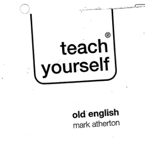 Teach Yourself Complete Old English (Anglo-Saxon) 1st Edition Book Teach Yourself Complete Old English (Anglo-Saxon) 1st Edition Book