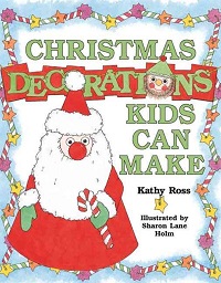 Christmas Decorations Kids Can Make by Kathy Ross Christmas Decorations Kids Can Make by Kathy Ross
