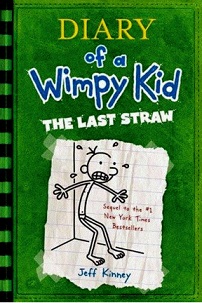 Diary of a Wimpy Kid The Last Straw by Jeff Kinney Book 3 Diary of a Wimpy Kid The Last Straw by Jeff Kinney Book 3