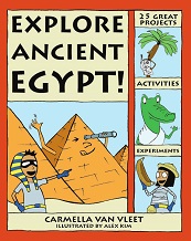 Explore Ancient Egypt by Carmella Van Vleet - Explore Your World Series Explore Ancient Egypt by Carmella Van Vleet - Explore Your World Series