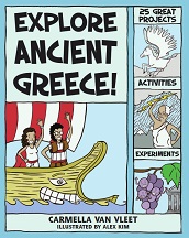 Explore Ancient Greece by Carmella Van Vleet - Explore Your World Series Explore Ancient Greece by Carmella Van Vleet - Explore Your World Series