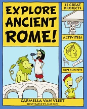Explore Ancient Rome by Carmella Van Vleet - Explore Your World Series Explore Ancient Rome by Carmella Van Vleet - Explore Your World Series