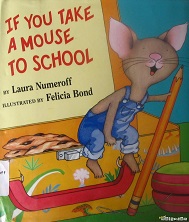 If You Take A Mouse to School by Laura Numeroff
