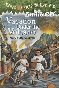 Magic Tree House 13 - Vacation Under the Volcano Audio Magic Tree House 13 - Vacation Under the Volcano Audio