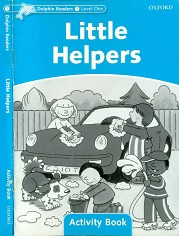 Oxford Dolphin Readers Stage 1 - Little Helpers Activity Book Oxford Dolphin Readers Stage 1 - Little Helpers Activity Book