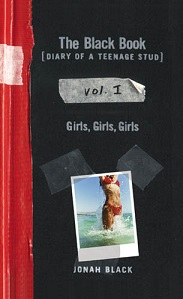 The Black Book Diary of a Teenage Stud Vol I - Girls Girls Girls by Jonah Black The Black Book Diary of a Teenage Stud Vol I - Girls Girls Girls by Jonah Black