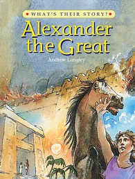 Whats Their Story - Alexander the Great The Greatest Ruler of the Ancient World Whats Their Story - Alexander the Great The Greatest Ruler of the Ancient World