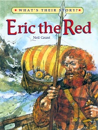 Whats Their Story - Eric The Red The Viking Adventurer Whats Their Story - Eric The Red The Viking Adventurer
