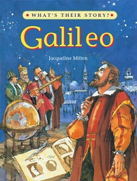 Whats Their Story - Galileo Scientist and Stargazer Whats Their Story - Galileo Scientist and Stargazer