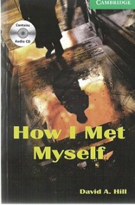 Cambridge English Readers Level 3 - How I Met Myself by David A Hill Audio CD Cambridge English Readers Level 3 - How I Met Myself by David A Hill Audio CD