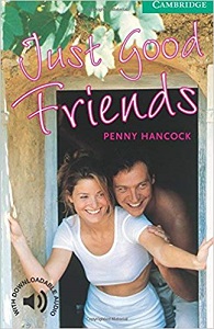 Cambridge English Readers Level 3 - Just Good Friends by Penny Hancock Cambridge English Readers Level 3 - Just Good Friends by Penny Hancock