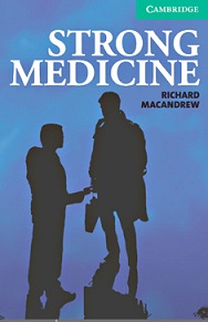 Cambridge English Readers Level 3 - Strong Medicine by Richard MacAndrew Cambridge English Readers Level 3 - Strong Medicine by Richard MacAndrew