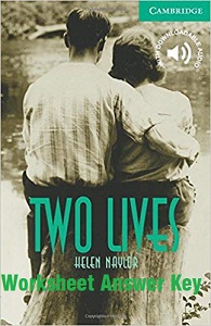 Cambridge English Readers Level 3 - Two Lives by Helen Naylor Worksheet Answer Key Cambridge English Readers Level 3 - Two Lives by Helen Naylor Worksheet Answer Key