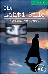 Cambridge English Readers Level 3 - The Lahti File by Richard MacAndrew Cambridge English Readers Level 3 - The Lahti File by Richard MacAndrew