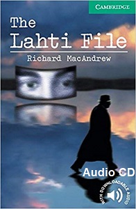 Cambridge English Readers Level 3 - The Lahti File by Richard MacAndrew Audio CD and Activities Cambridge English Readers Level 3 - The Lahti File by Richard MacAndrew Audio CD and Activities