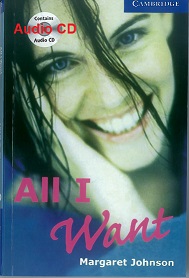 Cambridge English Readers Level 5 - All I Want by Margaret Johnson Audio CD Cambridge English Readers Level 5 - All I Want by Margaret Johnson Audio CD
