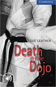 Cambridge English Readers Level 5 - Death in the Dojo by Sue Leather Cambridge English Readers Level 5 - Death in the Dojo by Sue Leather