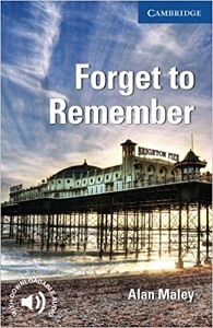 Cambridge English Readers Level 5 - Forget to Remember by Alan Maley Cambridge English Readers Level 5 - Forget to Remember by Alan Maley