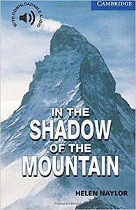 Cambridge English Readers Level 5 - In the Shadow of the Mountain by Helen Naylor Cambridge English Readers Level 5 - In the Shadow of the Mountain by Helen Naylor