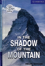 Cambridge English Readers Level 5 - In the Shadow of the Mountain by Helen Naylor Audio CD Cambridge English Readers Level 5 - In the Shadow of the Mountain by Helen Naylor Audio CD