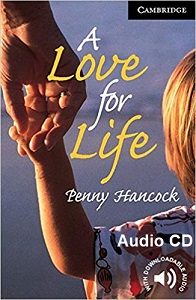 Cambridge English Readers Level 6 - A Love For Life by Penny Hancock Audio CDs Cambridge English Readers Level 6 - A Love For Life by Penny Hancock Audio CDs