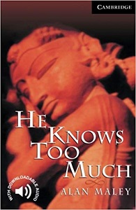 Cambridge English Readers Level 6 - He Knows Too Much by Alan Maley Cambridge English Readers Level 6 - He Knows Too Much by Alan Maley