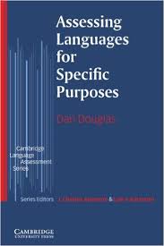 CAMBRIDGE Assessing Languages for Specific Purposes by Dan Douglas-The Cambridge Language Assessment Series