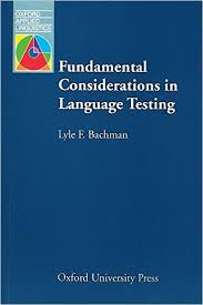 OXFORD Fundamental Considerations in Language Testing by Lyle F Bachman 