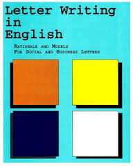 Letter Writing in English - Rationale and Models for Social and Business Letters Letter Writing in English - Rationale and Models for Social and Business Letters